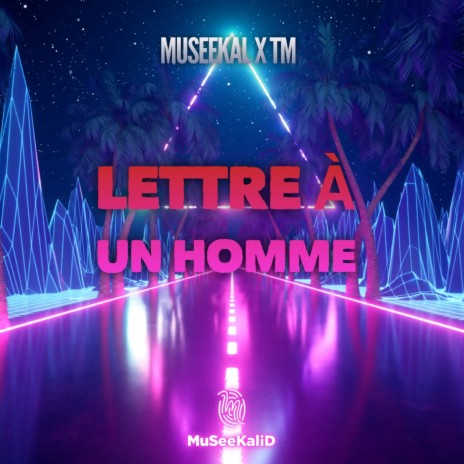 Lettre à un homme ft. T.M. | Boomplay Music