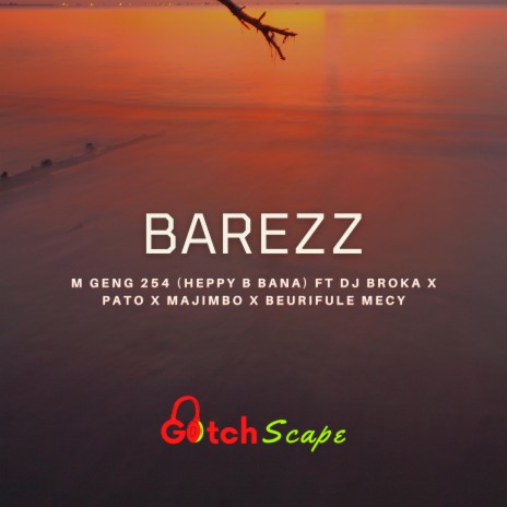 Barezz ft. Heppy P Bana, Dj Broka, Pato, Majimbo & Beaurifule Mecy