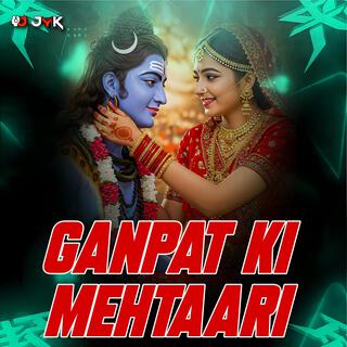 GANPAT KI MEHTAARI