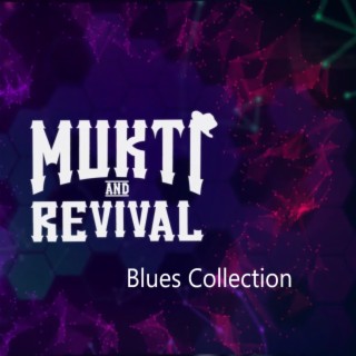 Mukti and Revival Blues Collection