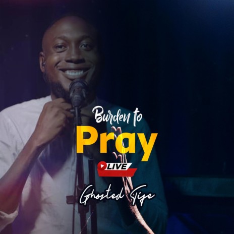 Burden to Pray (Live) | Boomplay Music