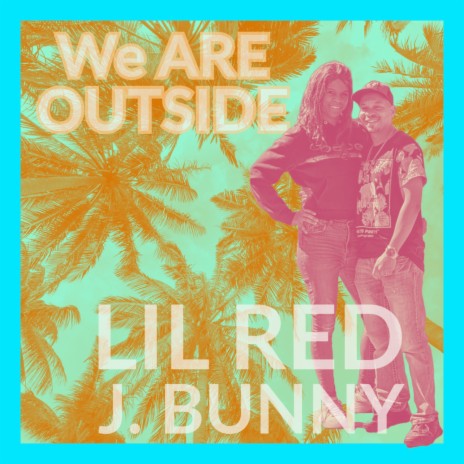 We Are Outside ft. J. Bunny | Boomplay Music