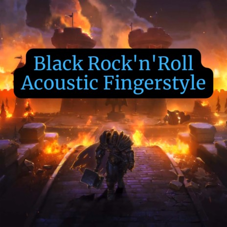 Black Rock'n'Roll vol 1 (Warcraft 3 Soundtrack) (Acoustic Fingerstyle Guitar) | Boomplay Music