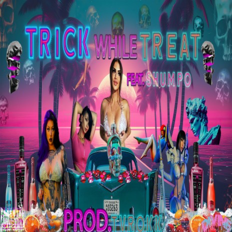 TRICK WHILE TREAT ft. HOLLYHOOD SHUMPO