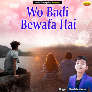 Wo Badi Bewafa Hai