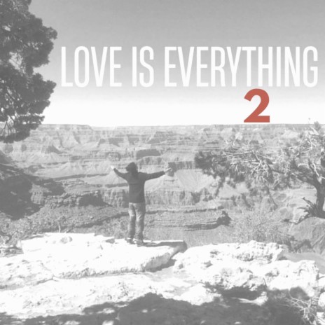 Love Is Everything 2