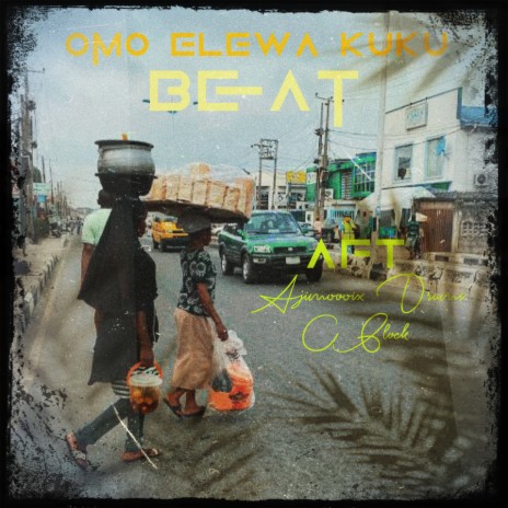 OMO ELEWA KUKU BEAT ft. AFT & C Blvck | Boomplay Music