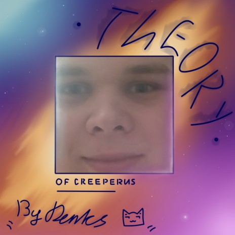 Theory of Creeperus | Boomplay Music