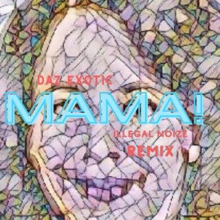 Mama! (Illegal NoiZe Remix)