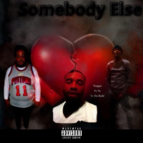 Somebody else ft. T.y. Da Kid & Pa Pa | Boomplay Music