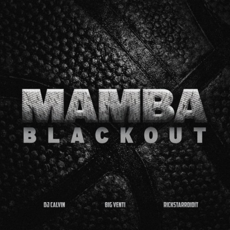 MAMBA BLACKOUT (Mixtape Version) ft. DJ Calvin & Rickstarrdidit | Boomplay Music