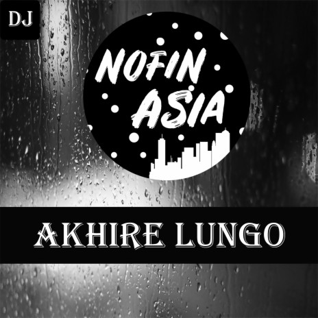 Akhire Lungo (Remix) | Boomplay Music