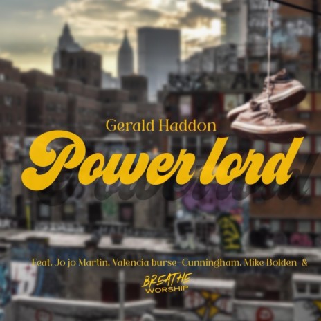 Power Lord ft. JoJo Martin, Valencia Burse-Cunningham, Mike Bolden & Breathe Worship | Boomplay Music