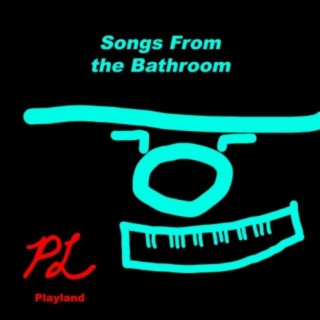 Songs From the Bathroom