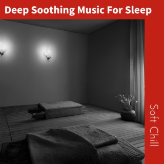 Deep Soothing Music For Sleep