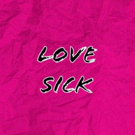 Love Sick | Boomplay Music