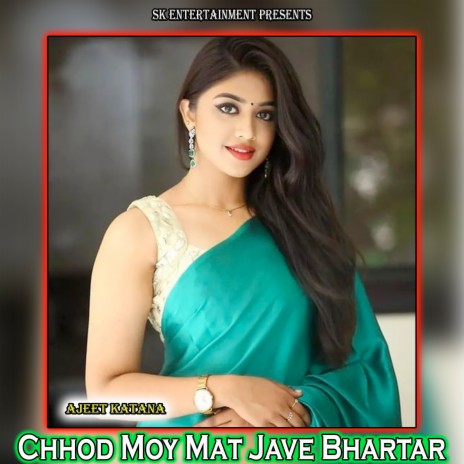 Chhod Moy Mat Jave Bhartar | Boomplay Music