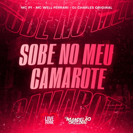 Sobe no Meu Camarote ft. DJ Charles Original & Mc Well Ferrari | Boomplay Music