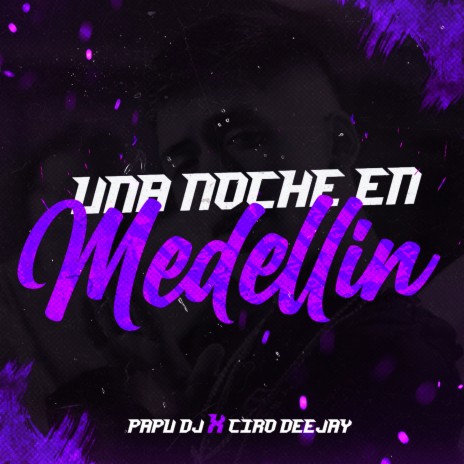 Una Noche en Medellín ft. Ciro Dee Jay | Boomplay Music