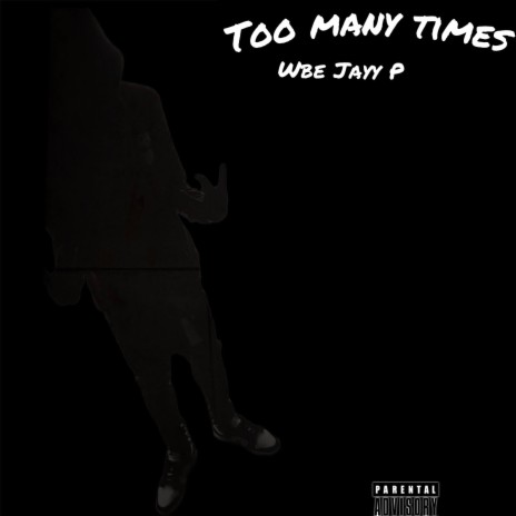 Too Many Times (Wbe JayyP)