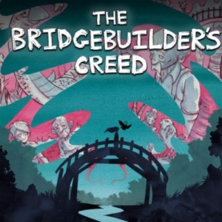 The Bridgebuilder's Creed (Original Graphic Novel Soundtrack)