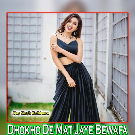 Dhokho De Mat Jaye Bewafa | Boomplay Music
