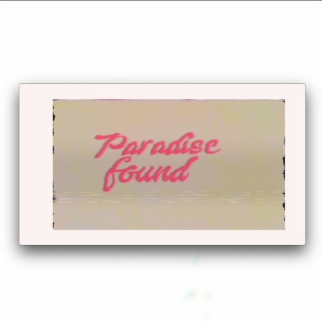 Paradise Found! | Boomplay Music