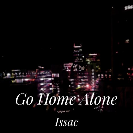 Go Home Alone | Boomplay Music