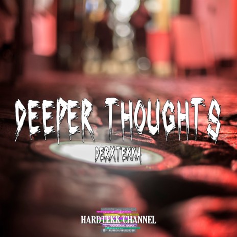 Deeper Thoughts ft. DerXTEKKA | Boomplay Music