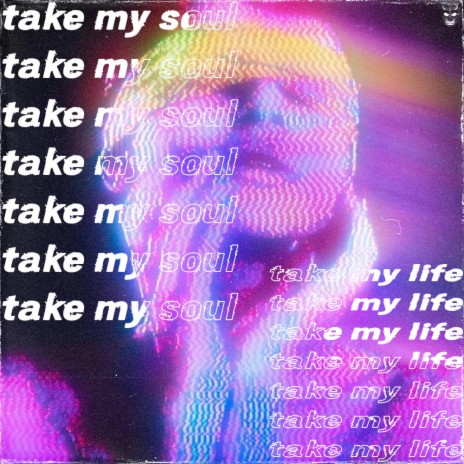 take my soul take my life