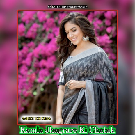 Kamla Jhagrare Ki Chatak | Boomplay Music