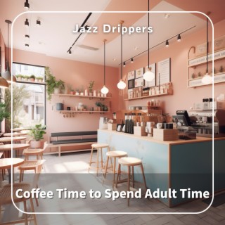 Coffee Time to Spend Adult Time