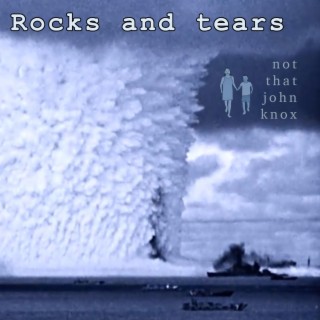 Rocks and tears