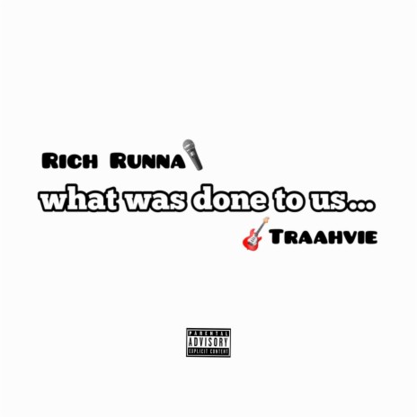what was done to us ft. Rich Runna | Boomplay Music