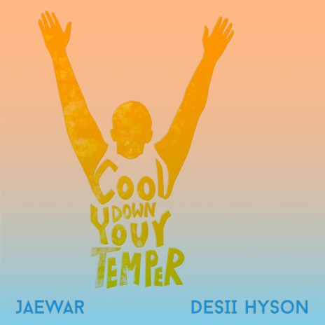 Cool Down Your Temper ft. Desii Hyson | Boomplay Music