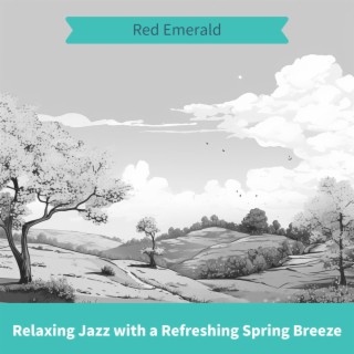 Relaxing Jazz with a Refreshing Spring Breeze