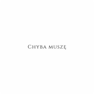 Chyba Muszę