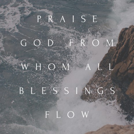 Praise God From Whom All Blessings Flow | Boomplay Music