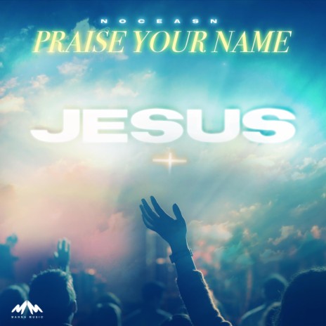 Praise Your Name | Boomplay Music