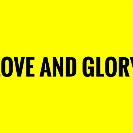love and glory | Boomplay Music