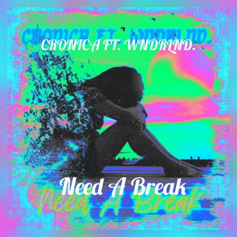 Need A Break ft. Wndrlnd. | Boomplay Music