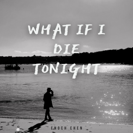 What If I Die Tonight | Boomplay Music