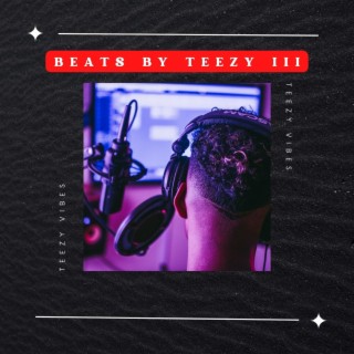 Beats by Teezy (III)