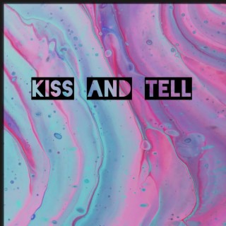 Kiss and Tell