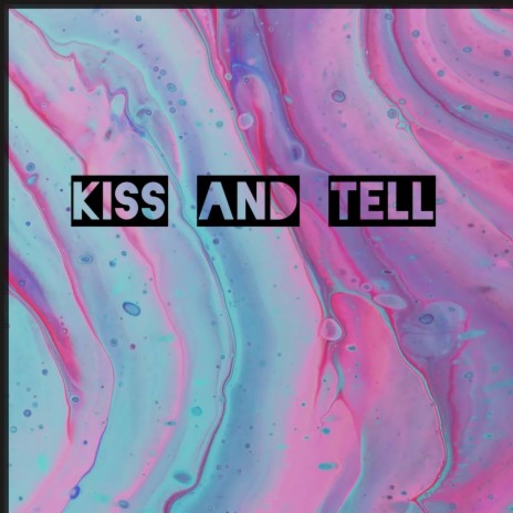 Kiss and Tell | Boomplay Music