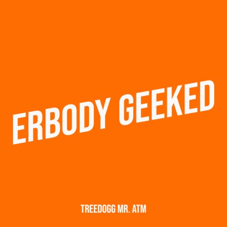 Erbody Geeked | Boomplay Music