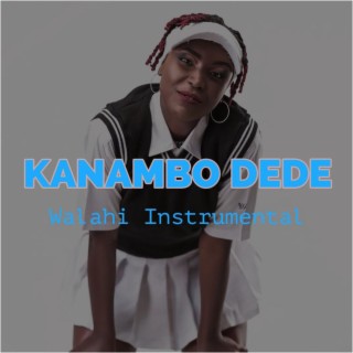 Kanambo Dede (Walahi Instrumental)
