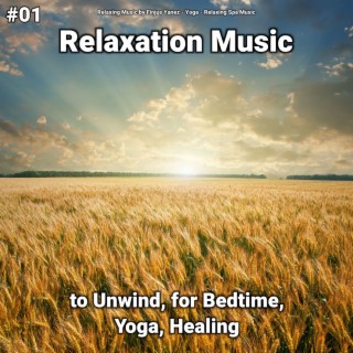 #01 Relaxation Music to Unwind, for Bedtime, Yoga, Healing