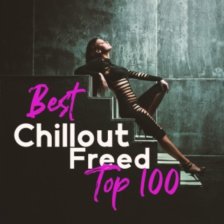 Best Chillout Freed: Top 100, Ambient del Mar, Night Lounge Bar, Ibiza House Café, Chill Out Music Zone