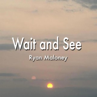 Wait and See lyrics | Boomplay Music